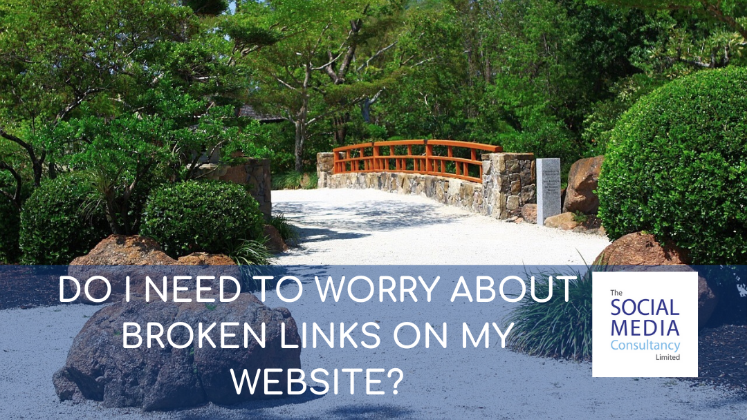 DO I NEED TO WORRY ABOUT BROKEN LINKS ON MY WEBSITE?
