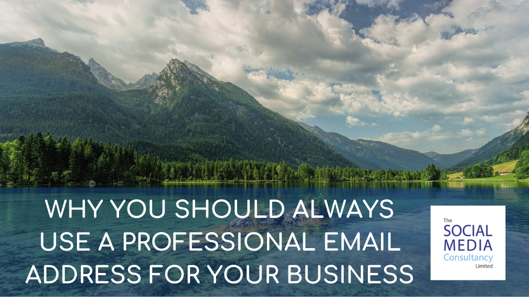 WHY YOU SHOULD ALWAYS USE A PROFESSIONAL EMAIL ADDRESS FOR YOUR BUSINESS | THE SOCIAL MEDIA CONSULTANCY LIMITED