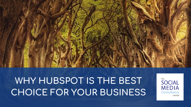 Why HubSpot is the best choice for your business | The Social Media Consultancy Limited
