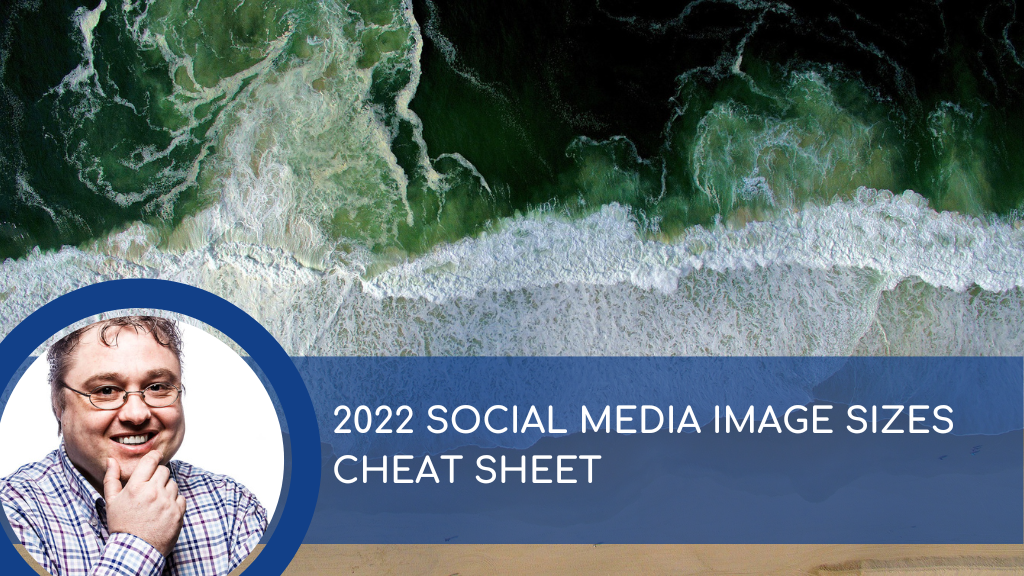 2022 Social Media Image Sizes Cheat Sheet » The Social Media Consultancy Limited